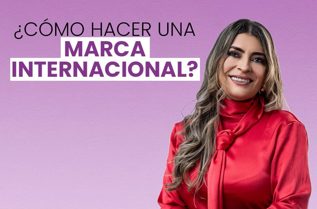 ¿Cómo hacer una marca internacional?