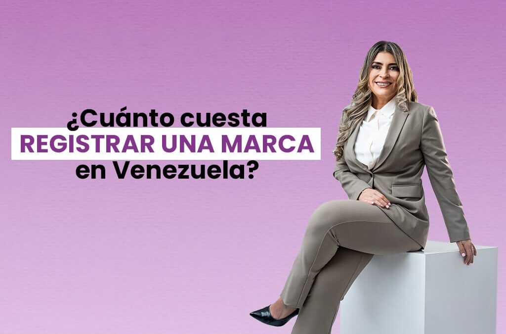 ¿cuánto cuesta registrar una marca en Venezuela?