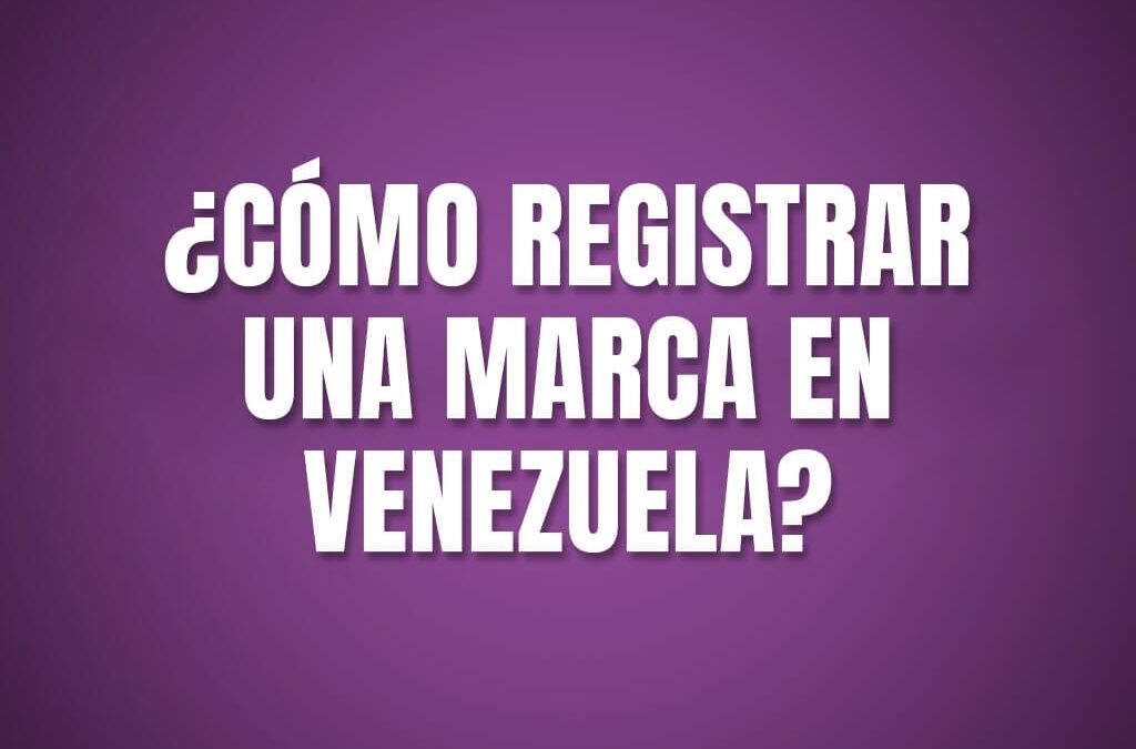 como registrar marca en Venezuela