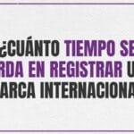 ¿Cuánto tiempo se tarda en registrar una marca internacional?