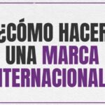 ¿cómo hacer una marca internacional?